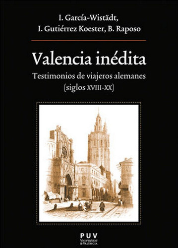 Valencia Inãâ©dita, De García-wistädt, Ingrid. Editorial Publicacions De La Universitat De València, Tapa Blanda En Español