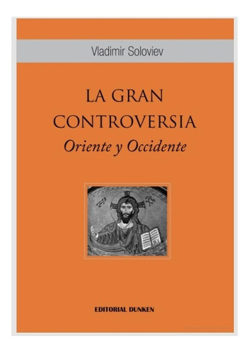 Vladimir Soloviev - La Gran Controversia Oriente Y Occidente