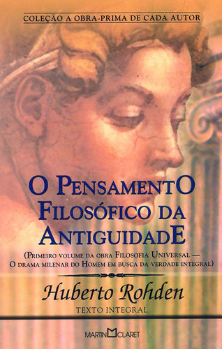 Pensamento Filosófico da Antiguidade, de Rohden, Huberto. Série Coleção a obra-prima de cada autor (284), vol. 284. Editora Martin Claret Ltda, capa mole em português, 2008