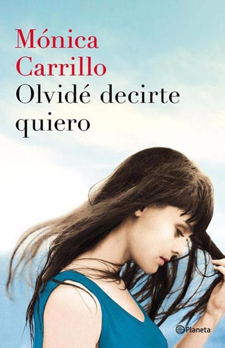 Olvide Decirte Quiero - Monica Carrillo - Planeta