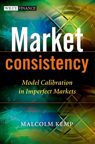 Market Consistency, De Kemp. Editorial Wiley, Tapa Dura En Inglés