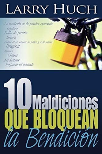 10 Maldiciones Que Bloquean La Bendición, de Larry Huch. Editorial WHITAKER HOUSE en español