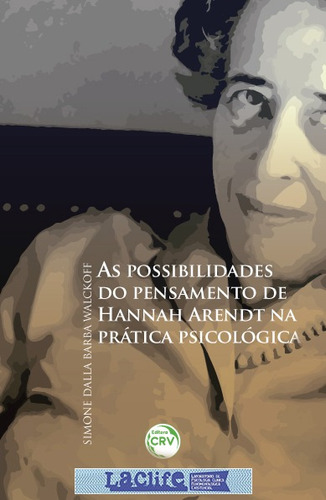 As possibilidades do pensamento de Hannah Arendt na prática psicológica, de Walckoff, Simone Dalla Barba. Editora CRV LTDA ME, capa mole em português, 2016