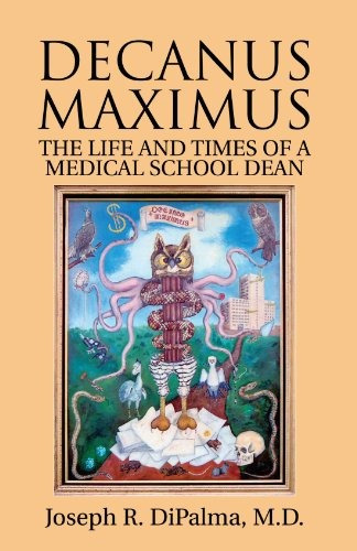 Decanus Maximus The Life And Times Of A Medical School Dean