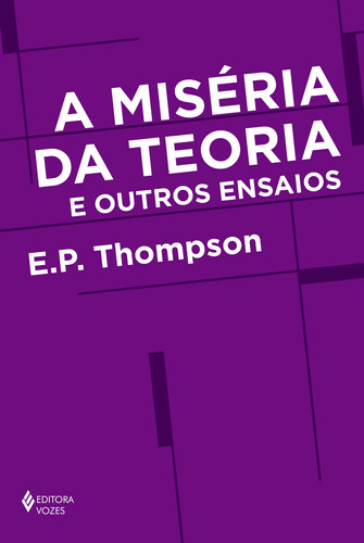 A miséria da teoria e outros ensaios, de Thompson, E. P.. Editora Vozes Ltda., capa mole em português, 2021