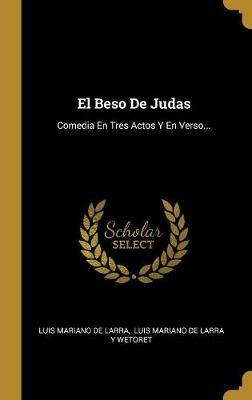 Libro El Beso De Judas : Comedia En Tres Actos Y En Verso...