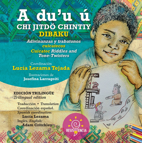 Adivinanzas Y Trabalenguas Cuicatecas: Aplica, De Lezama Tejada, Lucía. 1, Vol. 1. Editorial Resistencia, Tapa Pasta Blanda, Edición 1 En Español/inglés, 2023