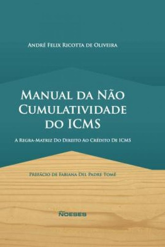 Manual Da Nao Cumulatividade Do Icms, De Andre Felix. Editora Noeses, Capa Mole Em Português