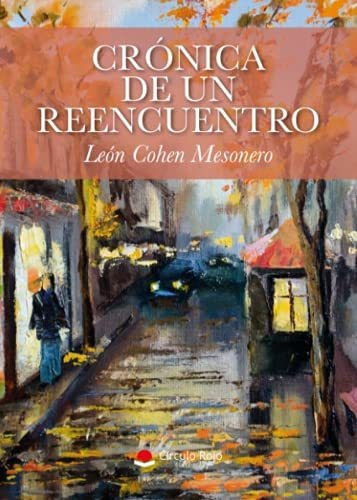 Libro Crónica De Un Reencuentro De León Cohen Mesonero