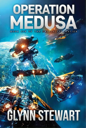 Operation Medusa : Castle Federation Book 6, De Glynn Stewart. Editorial Faolan's Pen Publishing Inc., Tapa Blanda En Inglés