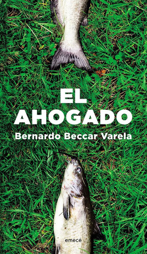 El Ahogado - Bernardo Beccar Varela - Emece