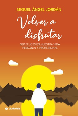 Libro Volver A Disfrutar. Ser Felices En Nuestra Vida Person