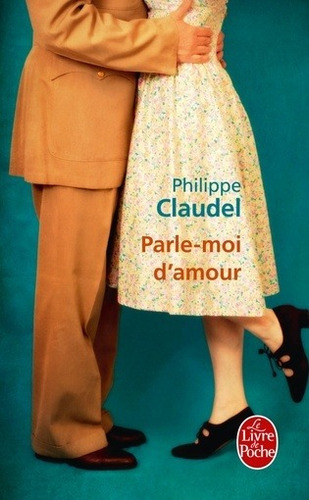 Parle-moi D'amour - Philippe Claudel