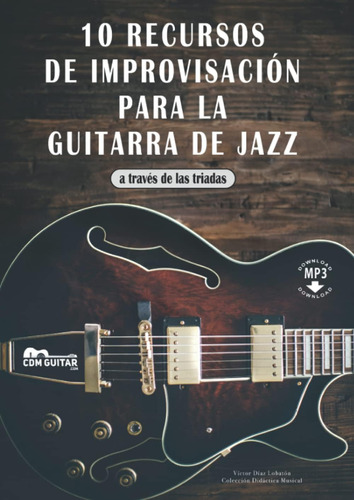 Libro: 10 Recursos De Improvisación En La Guitarra De Jazz: 