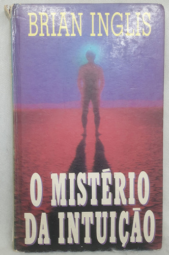 Livro O Mistério Da Intuição - Brian Inglis - Editora Círculo Do Livro (Usado)