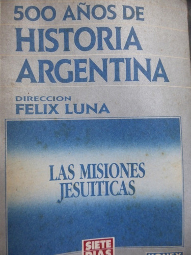 500 Años De Historia Argentina - Las Misiones Jesuiticas - F