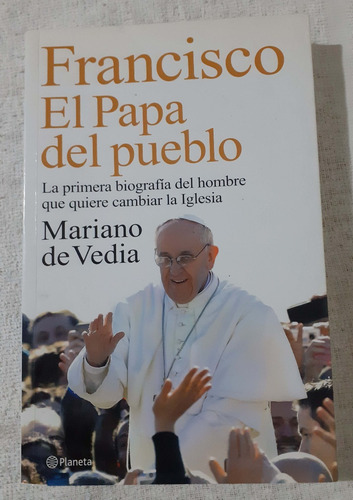 Francisco El Papa Del Pueblo              Mariano De Vedia 
