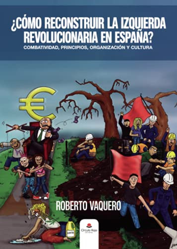 ¿como Reconstruir La Izquierda Revolucionaria En España?: Co