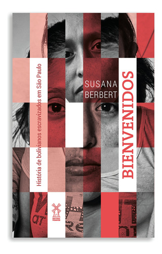 Bienvenidos: história de bolivianos escravizados em São Paulo, de Berbert, Susana. Editora Moinhos Ltda, capa mole em português, 2018
