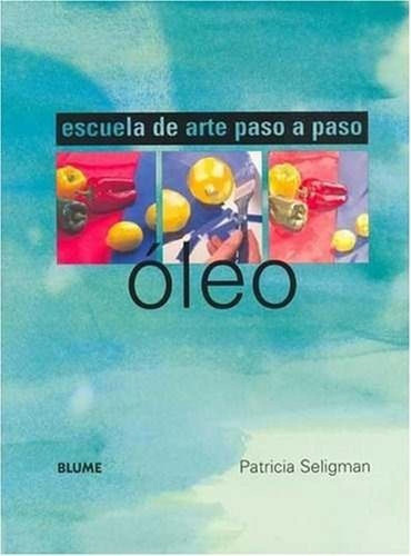 Oleo: Escuela De Arte Paso A Paso; Patricia Seligman.......