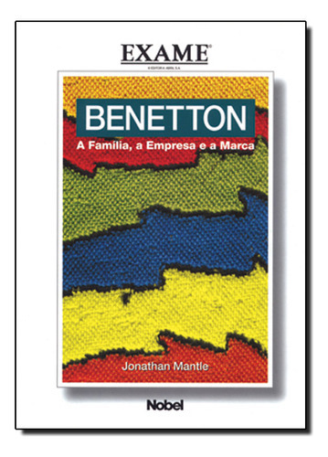 Benetton. A Família, A Empresa E A Marca. Exame, De Jonathan  Mantle. Editora Nobel, Capa Dura Em Português