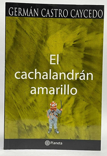 El Cachalandran Amarillo  - Germán Castro Caycedo