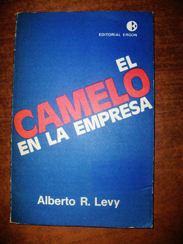 El Camelo En La Empresa - Alberto Levy - Ergon