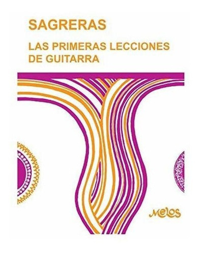 Sagreras - Las Primeras Lecciones De Guitarra Metod, De Sagreras, Julio. Editorial Independently Published En Español
