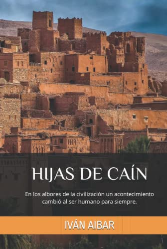 Hijas De Cain: En Los Albores De La Civilizacion Un Aconteci
