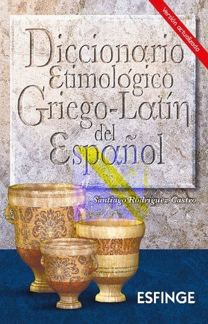 Diccionario Etimologico Griego-latin Del Español  / 14ed.