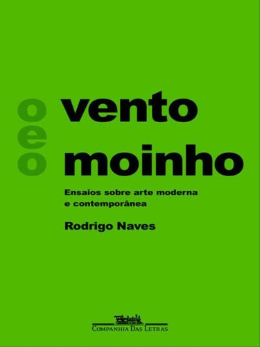 O Vento E O Moinho, De Naves, Rodrigo. Editora Companhia Das Letras, Capa Mole, Edição 1ª Edição - 2007 Em Português