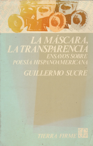 La Máscara La Transparencia (ed. Corregida) Guillermo Sucre