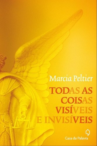 Todas as coisas visíveis e invisíveis, de Peltier, Marcia. Editorial Casa dos Mundos Produção Editorial e Games LTDA, capa mole em português, 2014