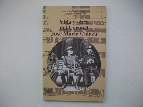 Vida Y Obra Del Coronel José María Calaza - Adolfo Rodríguez