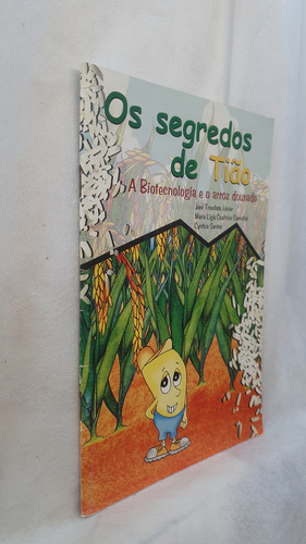 Livro Os Segredos De Tião - A Biotecnologia E O Arroz Dourado - José Trivellato Júnior E Outros - Editora Fp (Usado)