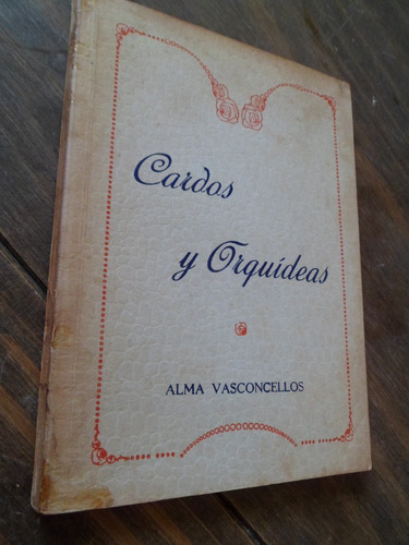 Cardos Y Orquideas Alma Vasconcellos Firmado 1953