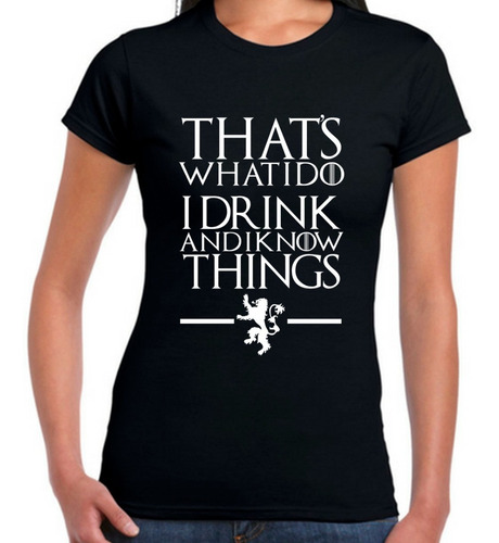 Playera Game Of Thrones I Drink And I Know Things Tyrion