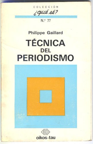 Técnica Del Periodismo - Philippe Gaillard.