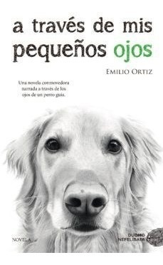 Libro A Traves De Mis Peque¤os Ojos De Emilio Ortiz