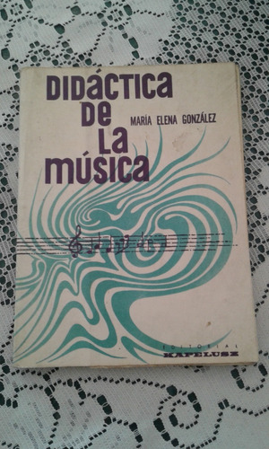 Didactica De La Musica  -  Maria Elena Gonzalez  -  Kapelusz