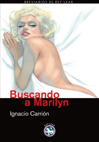 Buscando A Marilyn, Ignacio Carrión, Rey Lear