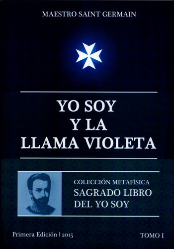 Yo Soy Y La Llama Violeta: Sagrado Libro Del Yo Soy - Tomo 1, De Saint Germain. Serie Sagrado Libro Del Yo Soy Editorial Señora Porteña, Tapa Blanda En Español, 2017