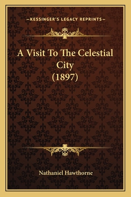 Libro A Visit To The Celestial City (1897) - Hawthorne, N...