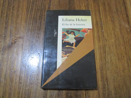 El Fin De La Historia - Liliana Heker - Ed: Alfaguara 