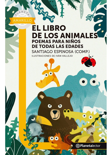 El Libro De Los Animales, De Santiago Espinosa | Iván Garzón Vallejo. Editorial Planetalector, Tapa Blanda, Edición 1 En Español, 2017