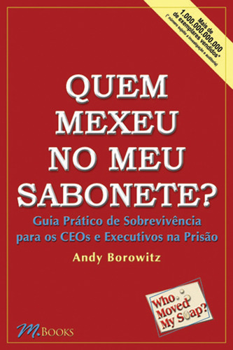 Quem Mexeu no Meu Sabonete?, de Borowitz, Andy. Editorial M.Books do Brasil Editora Ltda, capa mole em português, 2004