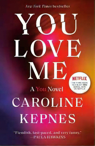 You Love Me: A You Novel, De Kepnes, Caroline. Editorial Random House