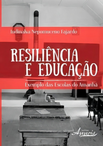 Resiliência E Educação: Exemplo Das Escolas Do Amanhà, De Fajardo Nepomuceno. Editora Appris, Capa Mole Em Português