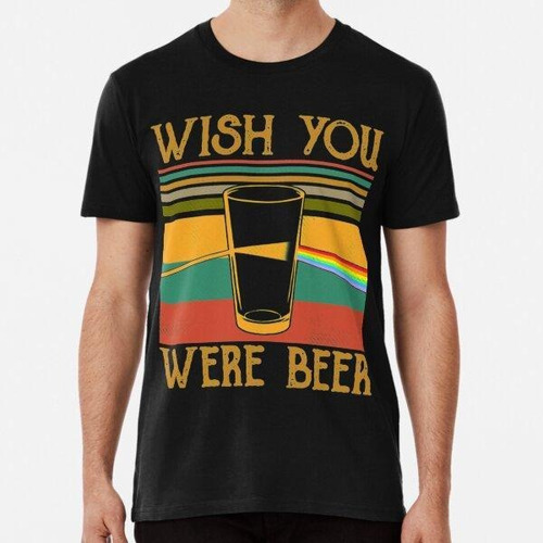 Remera Wish You Were Beer Vintage Retro Algodon Premium