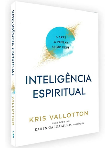 Inteligência espiritual: A arte de pensar como Deus, de Kris Vallotton. Editora LAN, capa mole em português, 2022